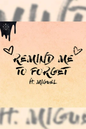Kygo, Miguel. Remind Me to Forget